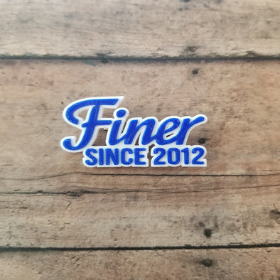 Finer Since 2012 Pin - Inventory