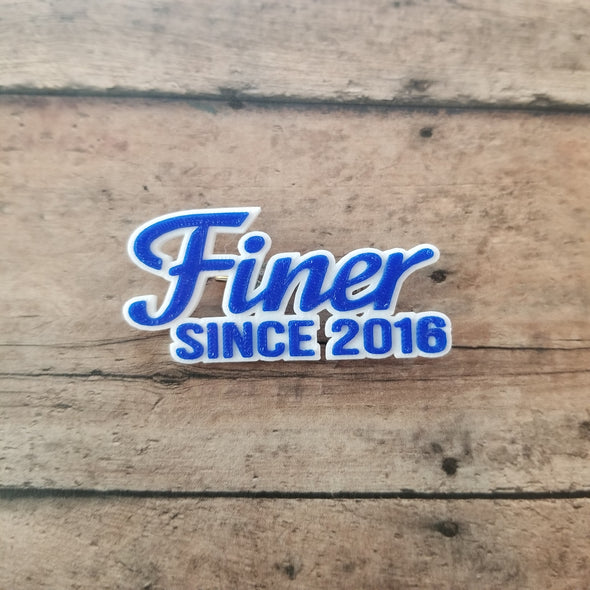 Finer Since 2016 Pin - Inventory